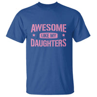 Awesome Like My Daughters T Shirt Funny Girl Dad Fathers Day