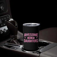 Awesome Like My Daughters Tumbler Cup Funny Girl Dad Fathers Day