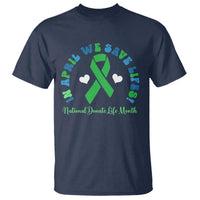 National Donate Life Month T Shirt Green Ribbon Organ Donation In April We Save Lives
