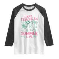 Tired Teachers Summer Club Raglan Shirt Funny Retro Teacher Summer Vacation