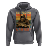 Fish Around And Find Trout Hoodie Funny Fishermen Fishing Retro Bigfoot Sasquatch Fish