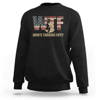 50th Birthday Sweatshirt Funny WTF Whos Turning Fifty Vintage Fishing 50 Year Old Gift