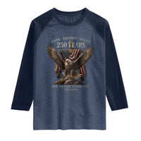 Eagle 250th Anniversary USA Raglan Shirt 250 Years Faith Freedom Legacy One Nation Under God Flag