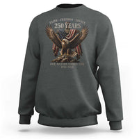 Eagle 250th Anniversary USA Sweatshirt 250 Years Faith Freedom Legacy One Nation Under God Flag