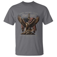 Eagle 250th Anniversary USA T Shirt 250 Years Faith Freedom Legacy One Nation Under God Flag