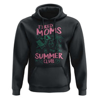 Retro Tired Moms Summer Club Hoodie Funny Mama Beach Vacation Gift
