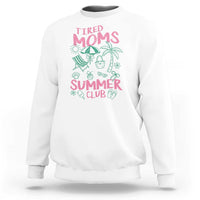 Retro Tired Moms Summer Club Sweatshirt Funny Mama Beach Vacation Gift