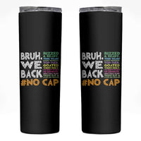 Funny Bruh We Back To School Skinny Tumbler Happy First Day Of School - Wonder Print Shop