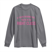 Back To School Teacher Long Sleeve Shirt Funny You’re In The Right Class - Wonder Print Shop