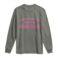 Back To School Teacher Long Sleeve Shirt Funny You’re In The Right Class - Wonder Print Shop