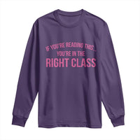 Back To School Teacher Long Sleeve Shirt Funny You’re In The Right Class - Wonder Print Shop