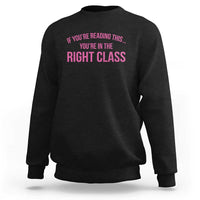 Back To School Teacher Sweatshirt Funny You’re In The Right Class - Wonder Print Shop