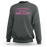 Back To School Teacher Sweatshirt Funny You’re In The Right Class - Wonder Print Shop