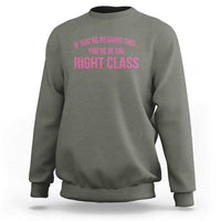 Back To School Teacher Sweatshirt Funny You’re In The Right Class - Wonder Print Shop