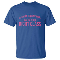 Back To School Teacher T Shirt Funny You’re In The Right Class - Wonder Print Shop
