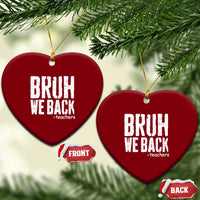 Bruh We Back Teacher Ceramic Ornament Happy First Day Of School - Wonder Print Shop