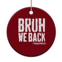 Bruh We Back Teacher Ceramic Ornament Happy First Day Of School - Wonder Print Shop