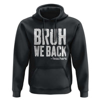 Bruh We Back Teacher Hoodie Happy First Day Of School - Wonder Print Shop