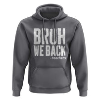 Bruh We Back Teacher Hoodie Happy First Day Of School - Wonder Print Shop