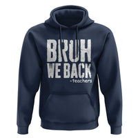 Bruh We Back Teacher Hoodie Happy First Day Of School - Wonder Print Shop