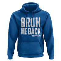 Bruh We Back Teacher Hoodie Happy First Day Of School - Wonder Print Shop