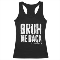 Bruh We Back Teacher Racerback Tank Top Happy First Day Of School - Wonder Print Shop