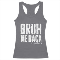 Bruh We Back Teacher Racerback Tank Top Happy First Day Of School - Wonder Print Shop