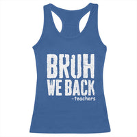 Bruh We Back Teacher Racerback Tank Top Happy First Day Of School - Wonder Print Shop