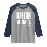 Bruh We Back Teacher Raglan Shirt Happy First Day Of School - Wonder Print Shop