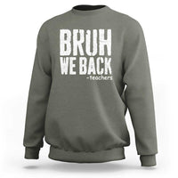 Bruh We Back Teacher Sweatshirt Happy First Day Of School - Wonder Print Shop