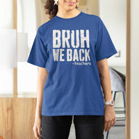 Bruh We Back Teacher T Shirt For Women Happy First Day Of School - Wonder Print Shop