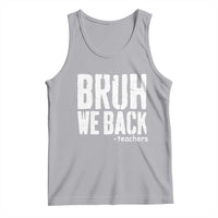 Bruh We Back Teacher Tank Top Happy First Day Of School - Wonder Print Shop