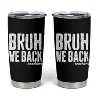 Bruh We Back Teacher Tumbler Cup Happy First Day Of School - Wonder Print Shop