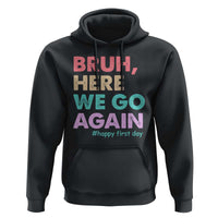 Here We Go Again Hoodie Funny Back To School Teacher Gen A Slang - Wonder Print Shop