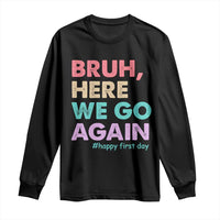 Here We Go Again Long Sleeve Shirt Funny Back To School Teacher Gen A Slang - Wonder Print Shop