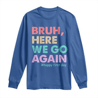 Here We Go Again Long Sleeve Shirt Funny Back To School Teacher Gen A Slang - Wonder Print Shop