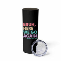 Here We Go Again Skinny Tumbler Funny Back To School Teacher Gen A Slang - Wonder Print Shop