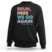 Here We Go Again Sweatshirt Funny Back To School Teacher Gen A Slang - Wonder Print Shop