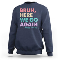 Here We Go Again Sweatshirt Funny Back To School Teacher Gen A Slang - Wonder Print Shop