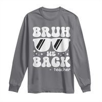 Bruh We Back Teacher Long Sleeve Shirt Funny Back To School Gen A Slang Sunglasses - Wonder Print Shop