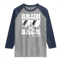Bruh We Back Teacher Raglan Shirt Funny Back To School Gen A Slang Sunglasses - Wonder Print Shop