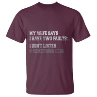 Funny Husband T Shirt My Wife Says I Only Have Two Faults
