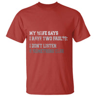 Funny Husband T Shirt My Wife Says I Only Have Two Faults