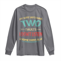 Funny Husband Long Sleeve Shirt Retro My Wife Says I Only Have Two Faults