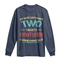 Funny Husband Long Sleeve Shirt Retro My Wife Says I Only Have Two Faults