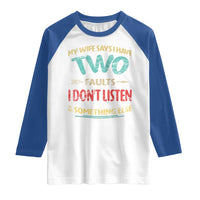 Funny Husband Raglan Shirt Retro My Wife Says I Only Have Two Faults