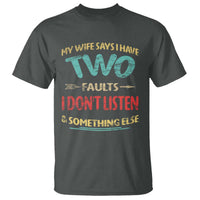 Funny Husband T Shirt Retro My Wife Says I Only Have Two Faults