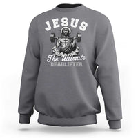 Jesus Deadlifting Sweatshirt The Ultimate Deadlifter Christian