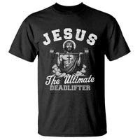 Jesus Deadlifting T Shirt The Ultimate Deadlifter Christian