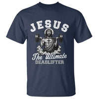 Jesus Deadlifting T Shirt The Ultimate Deadlifter Christian